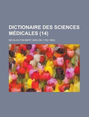 Book cover for Dictionaire Des Sciences Medicales (14 )