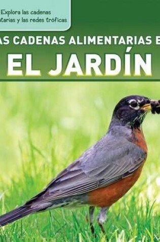 Cover of Las Cadenas Alimentarias En El Jardín (Backyard Food Chains)