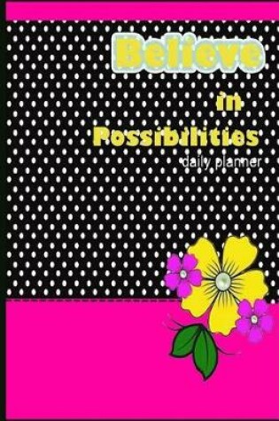 Cover of Daily Planner Believe In Possibilities