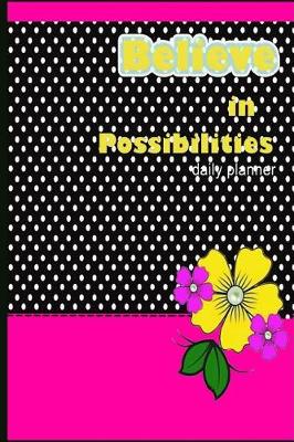 Book cover for Daily Planner Believe In Possibilities