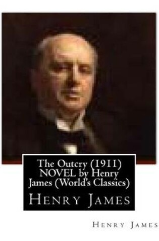 Cover of The Outcry (1911) NOVEL by Henry James (World's Classics)