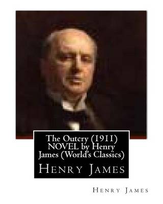 Book cover for The Outcry (1911) NOVEL by Henry James (World's Classics)