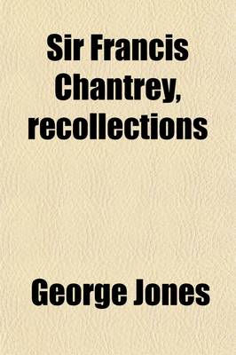 Book cover for Sir Francis Chantrey, Recollections