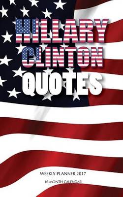 Book cover for Hillary Quotes Weekly Planner 2017