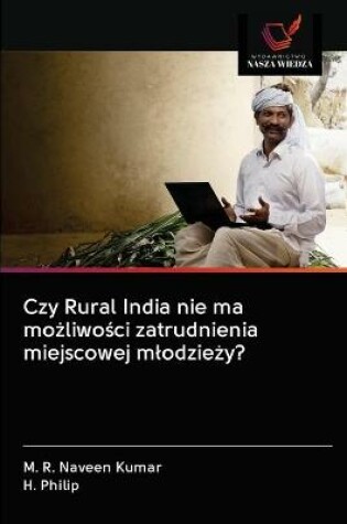 Cover of Czy Rural India nie ma możliwości zatrudnienia miejscowej mlodzieży?