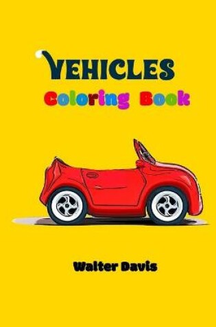 Cover of Vehicles Coloring Book