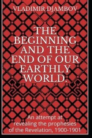 Cover of Vol. 1-The Beginning and the End of Our Earthly World.