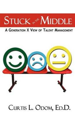 Cover of Stuck in the Middle A Generation X View of Talent Management