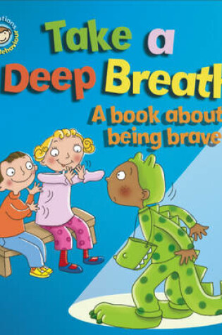 Cover of Our Emotions and Behaviour: Take a Deep Breath: A book about being brave