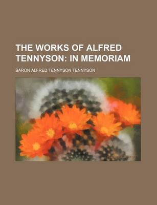 Book cover for The Works of Alfred Tennyson (Volume 10); In Memoriam