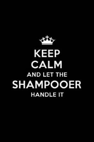 Cover of Keep Calm and Let the Shampooer Handle It