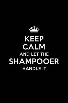 Book cover for Keep Calm and Let the Shampooer Handle It