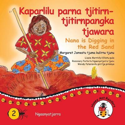 Book cover for Kaparlilu Parna Tjitirn-tjitirnpangka Tjawara - Nana Digs In The Red Sand