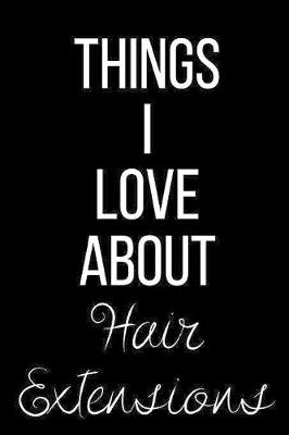 Book cover for Things I Love About Hair Extensions