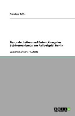 Book cover for Besonderheiten und Entwicklung des Stadtetourismus am Fallbeispiel Berlin