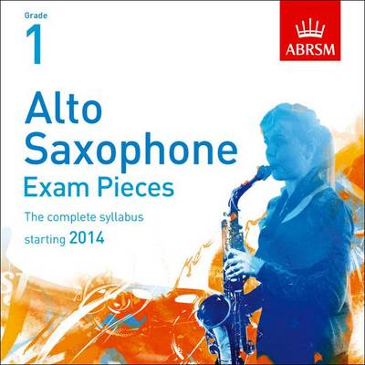 Cover of Alto Saxophone Exam Pieces 2014 CD, Abrsm Grade 1