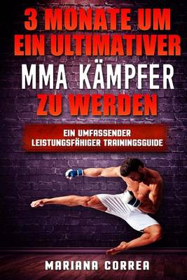 Book cover for 3 MONATE UM EIN ULTIMATIVER MMA KAMPFER Zu WERDEN