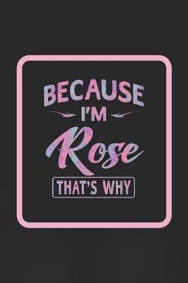 Book cover for Because I'm Rose That's Why