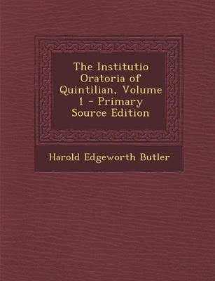 Book cover for The Institutio Oratoria of Quintilian, Volume 1 - Primary Source Edition