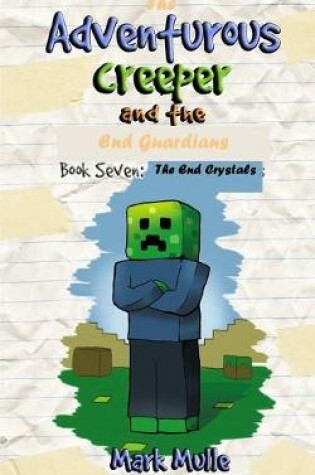 Cover of The Adventurous Creeper and the End Guardians (Book 7)