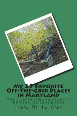 Cover of My 25 Favorite Off-The-Grid Places in Maryland