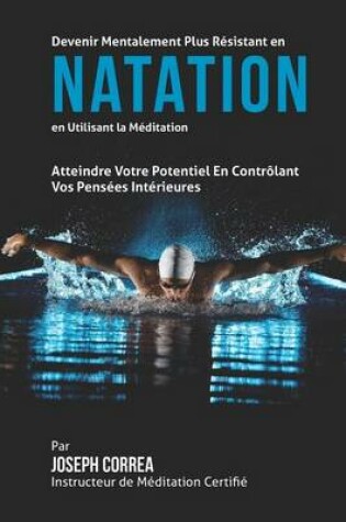 Cover of Devenir Mentalement Plus Resistant en Natation en Utilisant la Meditation