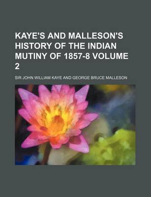 Book cover for Kaye's and Malleson's History of the Indian Mutiny of 1857-8 Volume 2