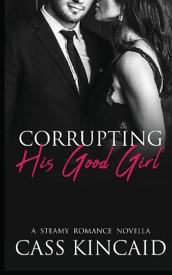 Book cover for Corrupting His Good Girl