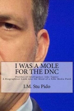 Cover of I Was a Mole for the Dnc
