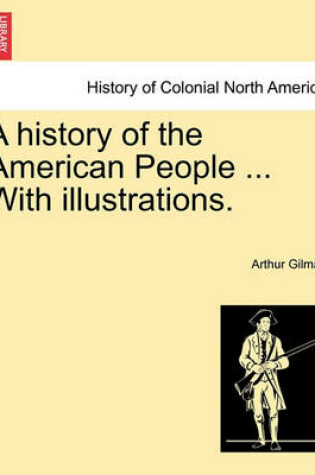 Cover of A History of the American People ... with Illustrations.