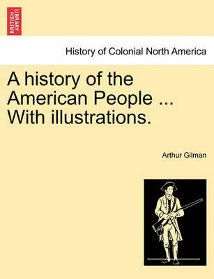 Book cover for A History of the American People ... with Illustrations.