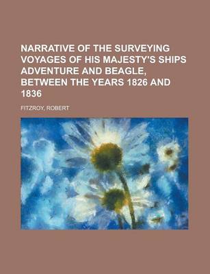 Book cover for Narrative of the Surveying Voyages of His Majesty's Ships Adventure and Beagle, Between the Years 1826 and 1836