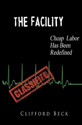 Cover of The Facility - Cheap Labor Has Been Redefined