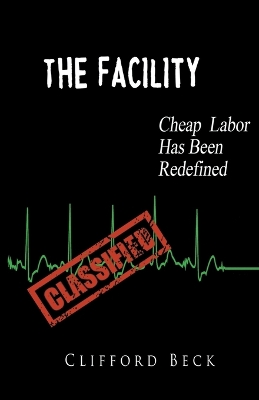 Book cover for The Facility - Cheap Labor Has Been Redefined