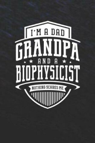 Cover of I'm A Dad Grandpa & A Biophysicist Nothing Scares Me