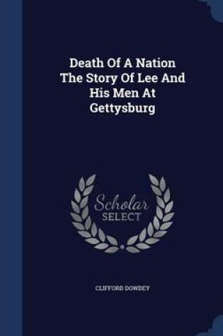 Cover of Death of a Nation the Story of Lee and His Men at Gettysburg