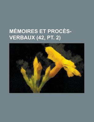 Book cover for Memoires Et Proces-Verbaux (42, PT. 2)