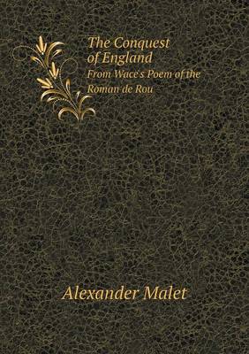 Book cover for The Conquest of England From Wace's Poem of the Roman de Rou