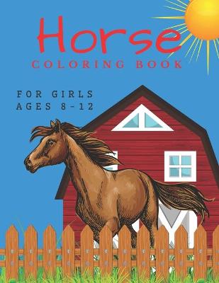 Cover of Horse Coloring Book For Girls Ages 8-12