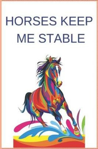 Cover of Horses Keep Me Stable