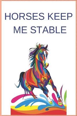 Book cover for Horses Keep Me Stable