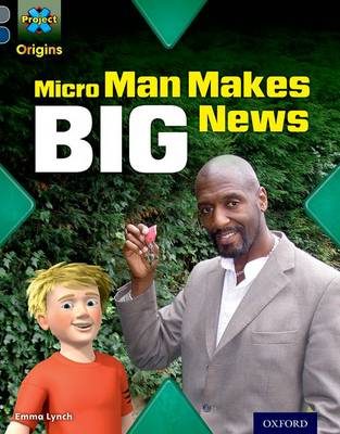 Book cover for Project X Origins: Grey Book Band, Oxford Level 14: In the News: Micro Man Makes Big News