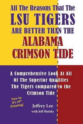 Book cover for All The Reasons That The LSU Tigers Are Better Than The Alabama Crimson Tide
