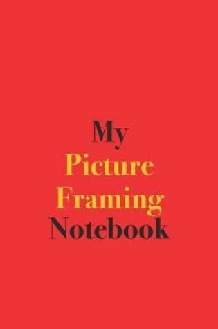 Cover of My Picture Framing Notebook