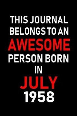 Cover of This Journal belongs to an Awesome Person Born in July 1958