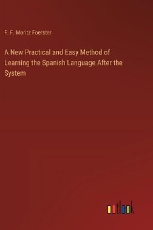 Cover of A New Practical and Easy Method of Learning the Spanish Language After the System