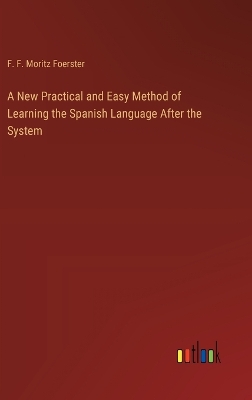 Book cover for A New Practical and Easy Method of Learning the Spanish Language After the System