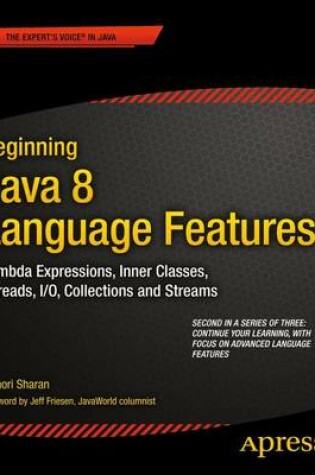 Cover of Beginning Java 8 Language Features; Lambda Expressions, Inner Classes, Threads, I/O, Collections, and Streams