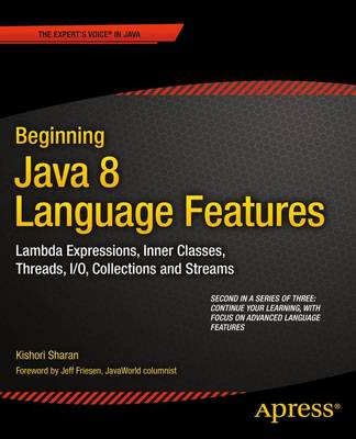 Book cover for Beginning Java 8 Language Features; Lambda Expressions, Inner Classes, Threads, I/O, Collections, and Streams