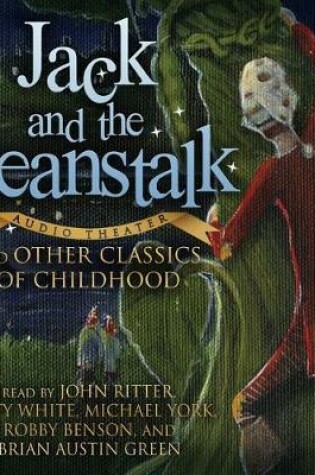 Cover of Jack and the Beanstalk and Other Classics of Childhood